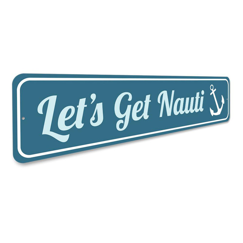 Panneau «Let Get Nauti» en aluminium, H 6 po x l 24 po x P 0,06 po
