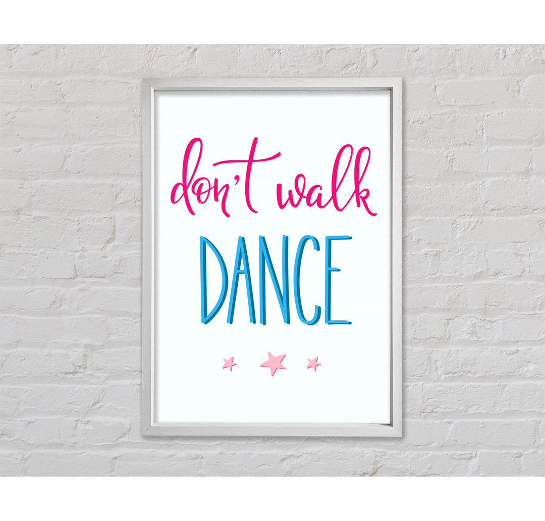 Don't Walk Dance Gerahmter Druck