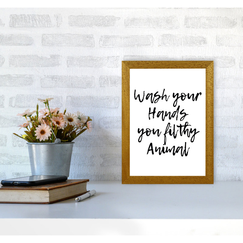 Wash Your Hands You Filthy Animal - Print, Honey Oak Frame, 60 cm H x 42 cm W x 5 cm D
