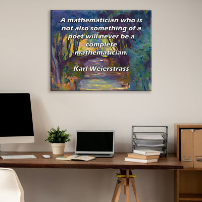 Toile tendue de la galerie ArtsyQuotes par Karl Weierstrass: «Un mathématicien qui n'est pas aussi un poète ne sera jamais un complet mathématicien.