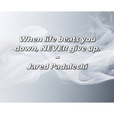 Artsy Quote "When life beats you down, NEVER give up." By Jared Padalecki Gallery Wrapped Canvas