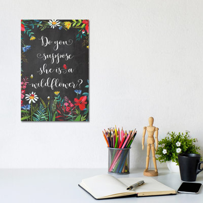 Do You Suppose She Is A Wildflower - Print on Canvas