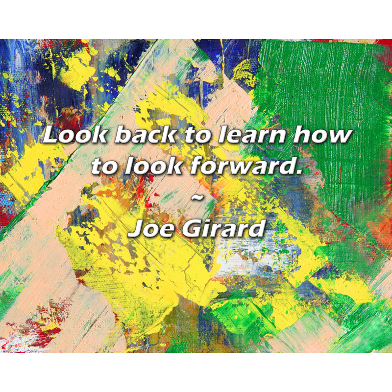 Citation de Joe Girard: Regardez en arrière pour apprendre à regarder vers l'avant.