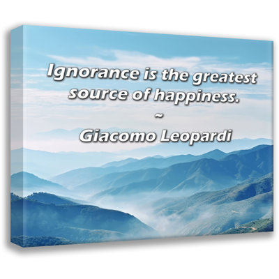 Astoria Grand Gallery Wrapped Canvas By Giacomo Leopardi: "Ignorance is the greatest source of happin
