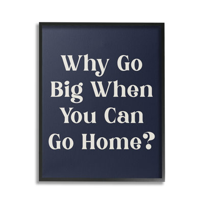 " Funny Why Go Big Single Picture Frame " by Lil' Rue