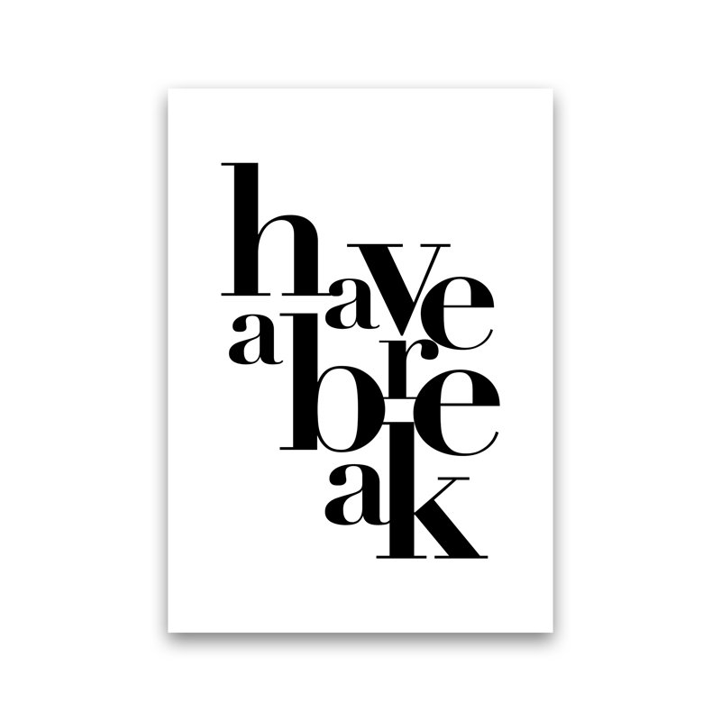 Have A Break - Print, No Frame, 42cm H x 30cm W x 1cm D