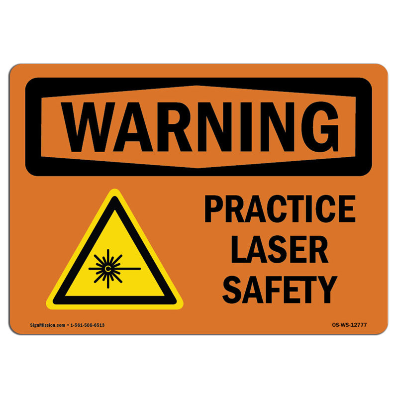 Osha Warning Sign - Practise Laser Safety, 12" H x 18" W x 0.1" D