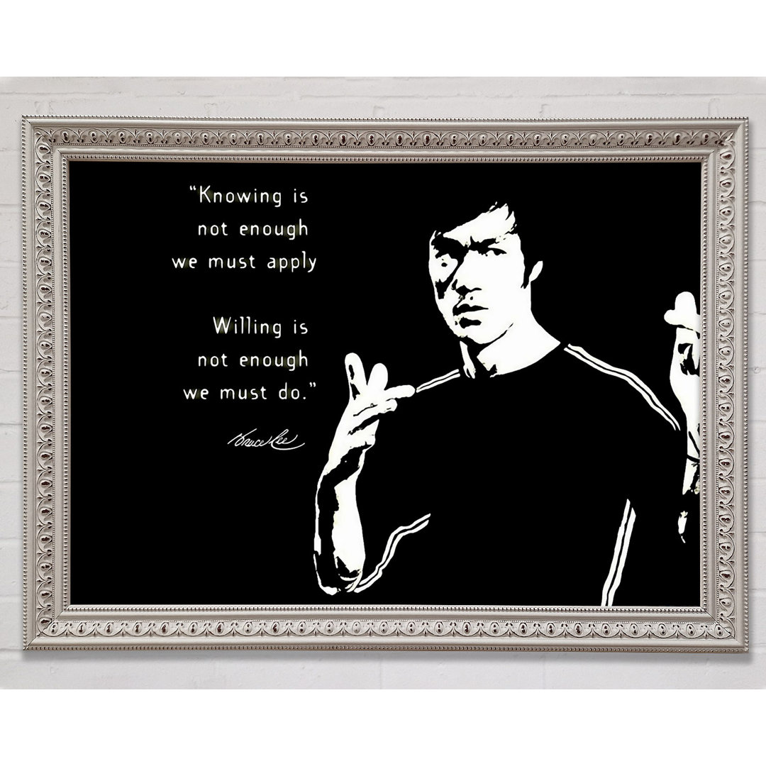 Motivationszitat Bruce Lee Wissen ist nicht genug - Einzelne Bilderrahmen Kunstdrucke