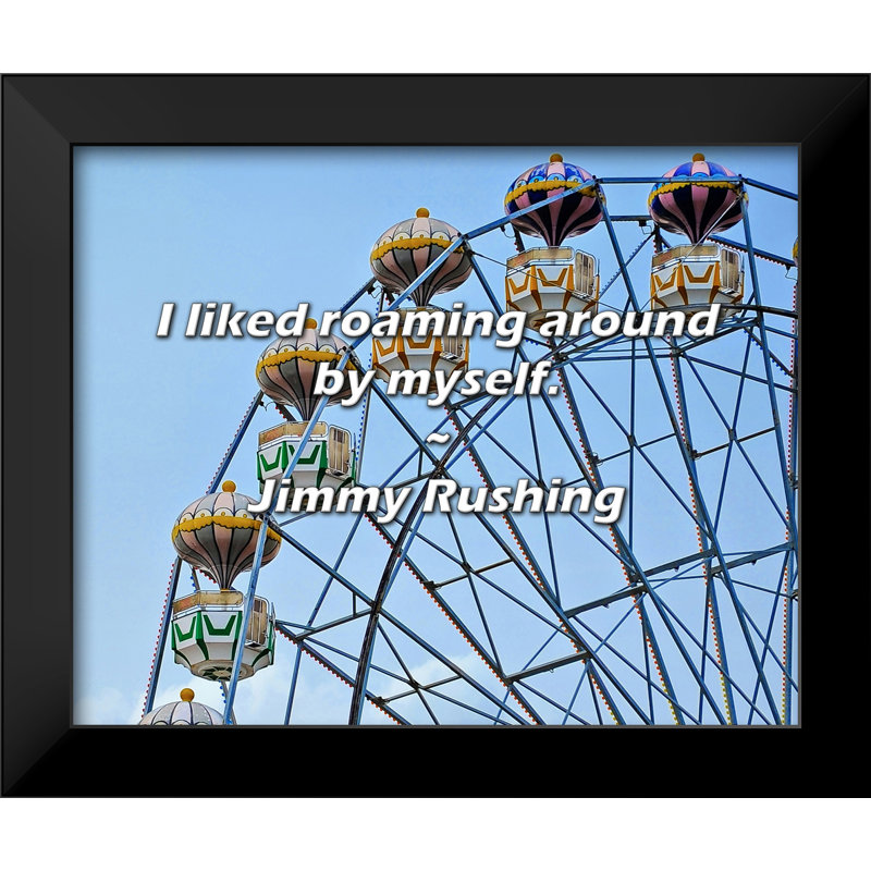 Citation de Jimmy Rush: J'ai adoré me promener seul.