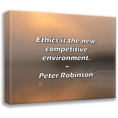 Artsy Quote "Ethics is the new competitive environment." By Peter Robinson Gallery Wrapped Canvas