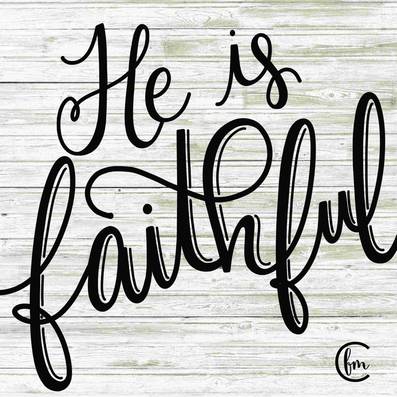 He Is Faithful - Art textuel, H 12 po x l 12 po, Toile tendue