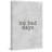 No Bad Days - Reproduction d'art textuel sur toile-32770478