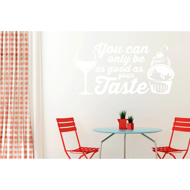 You Can Only Be As Good As Your Taste Wall Sticker