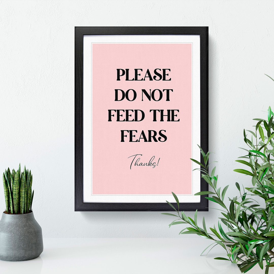 Do Not Feed the Fears - Picture Frame Typography