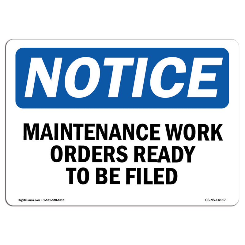 Osha Notice Maintenance Work Orders Ready to Be Filed Sign, 18" H x 24" W x 0.1" D