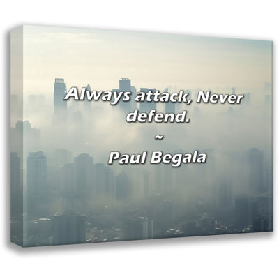 Artsy Quote "Always attack, Never defend." By Paul Begala Gallery Wrapped Canvas