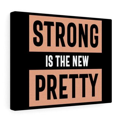 Strong Is The New Pretty - Wrapped Canvas Print