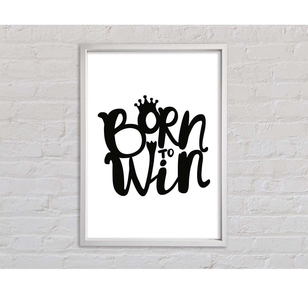 Born To Win - Drucken