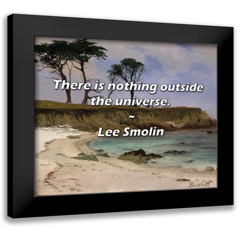 Citation de Lee Smolin: Il n'y a rien en dehors de l'univers.