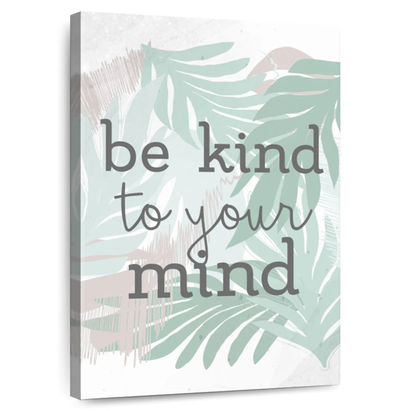 Tergel Be Kind to Your Mind, H 30 po x l 20 po