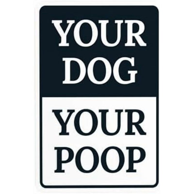 Your Dog Your Poop Warning Sign, No Dog Poop Security Metal Signs for Busines Home Outdoor Indoor Road Yard Garage Street Wall Caution Decor 8 x 12 Inch