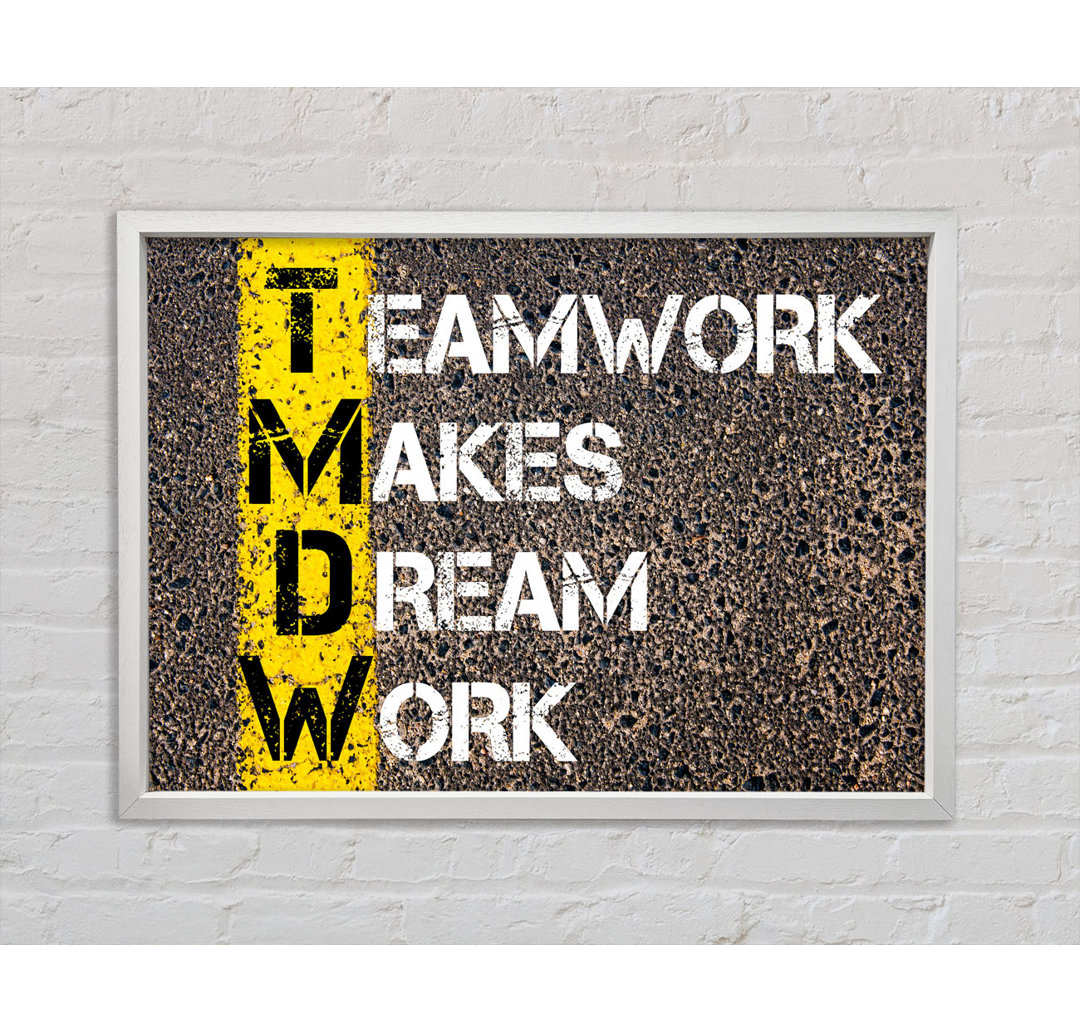 Teamwork Makes Dream Work Gerahmter Druck Wandkunst