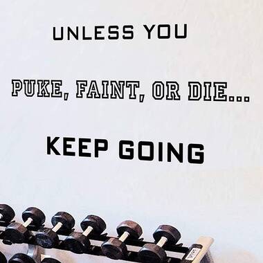 Unless You Puke Faint or Die Keep Going Wall Decal Sticker – My Vinyl Story