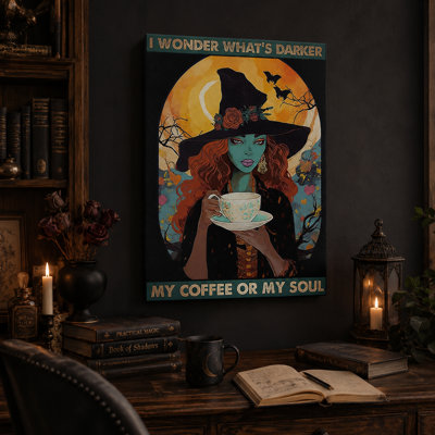 «I Wonder What Darker My Coffee Or My Soul Witch», art mural sur toile - salon, chambre à coucher ou bureau