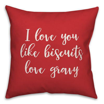  Coussin décoratif I Love You Like Biscuits Love Gravy