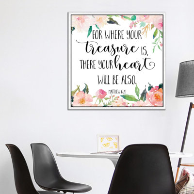 For Where Your Treasure Is, There You Heart Will Be Also, Matthew 6:21 - Print on Canvas