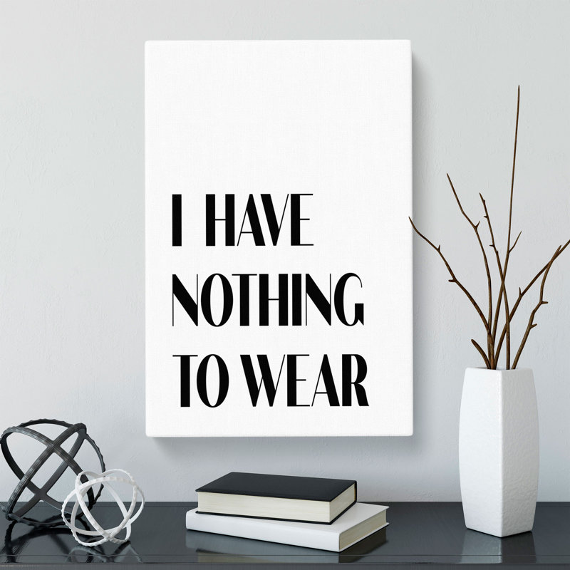 Nothing To Wear - Wrapped Canvas Print, 50cm H x 35cm W x 3cm D
