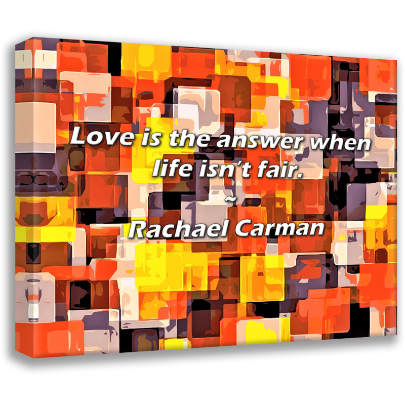 Citation de Rachael Carman: L'amour est la réponse lorsque la vie n'est pas juste., H 26 po x l 32 po