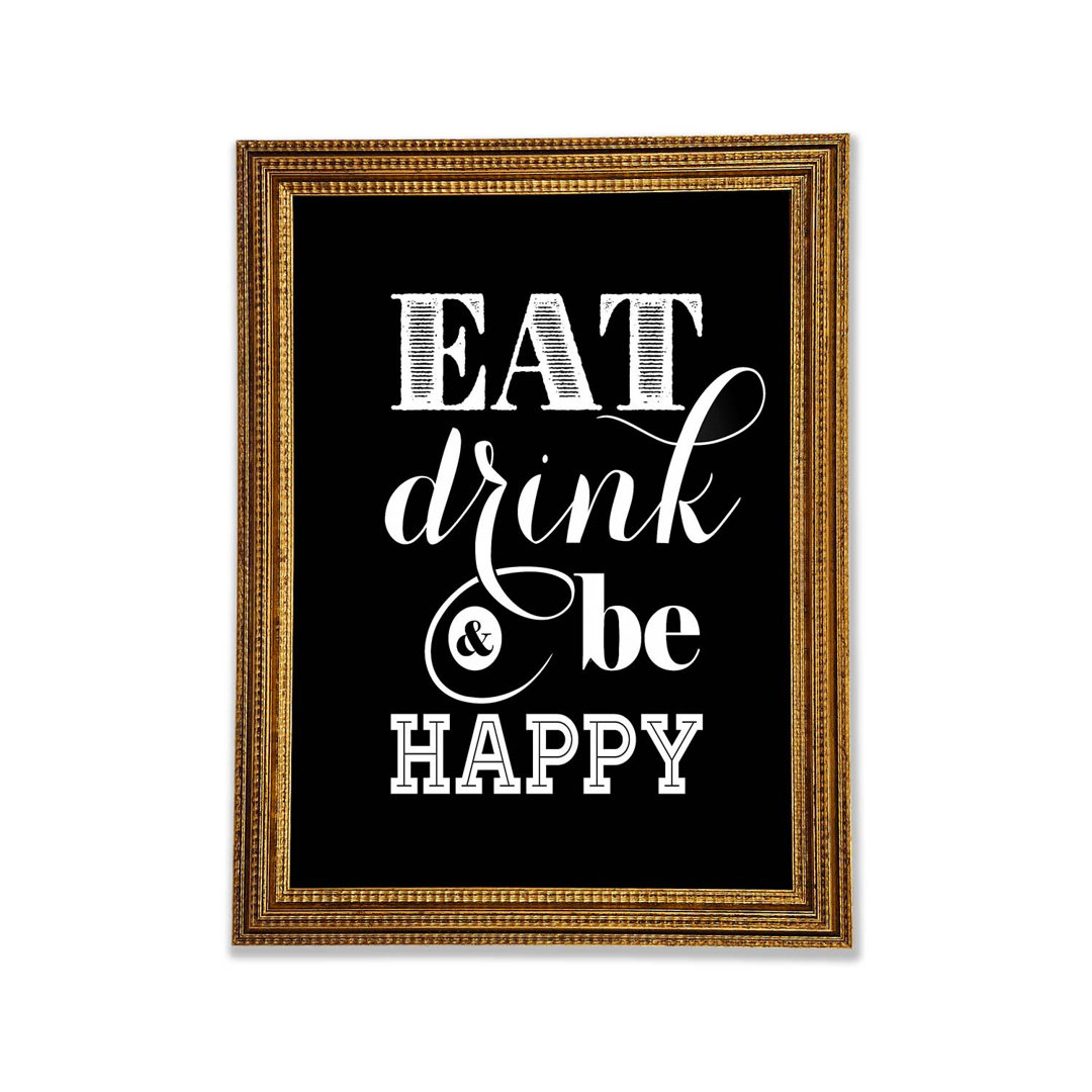 Eat Drink And Be Happy Gerahmter Druck