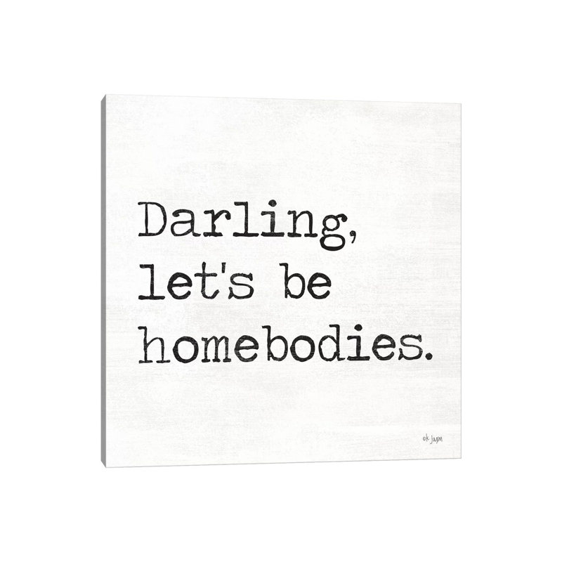 Darling Let's Be Homebodies by Jaxn Blvd. - Wrapped Canvas Gallery-Wrapped Canvas Giclée