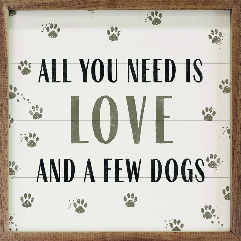 «All You Need Is Love And Dogs», H 16 po x l 16 po