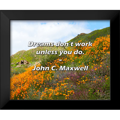 John C. Maxwell Quote: Dreams don’t work unless you do.