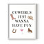 Cowgirls Just Wanna Have Fun, reproduction encadrée - bois massif-55268431-55268420