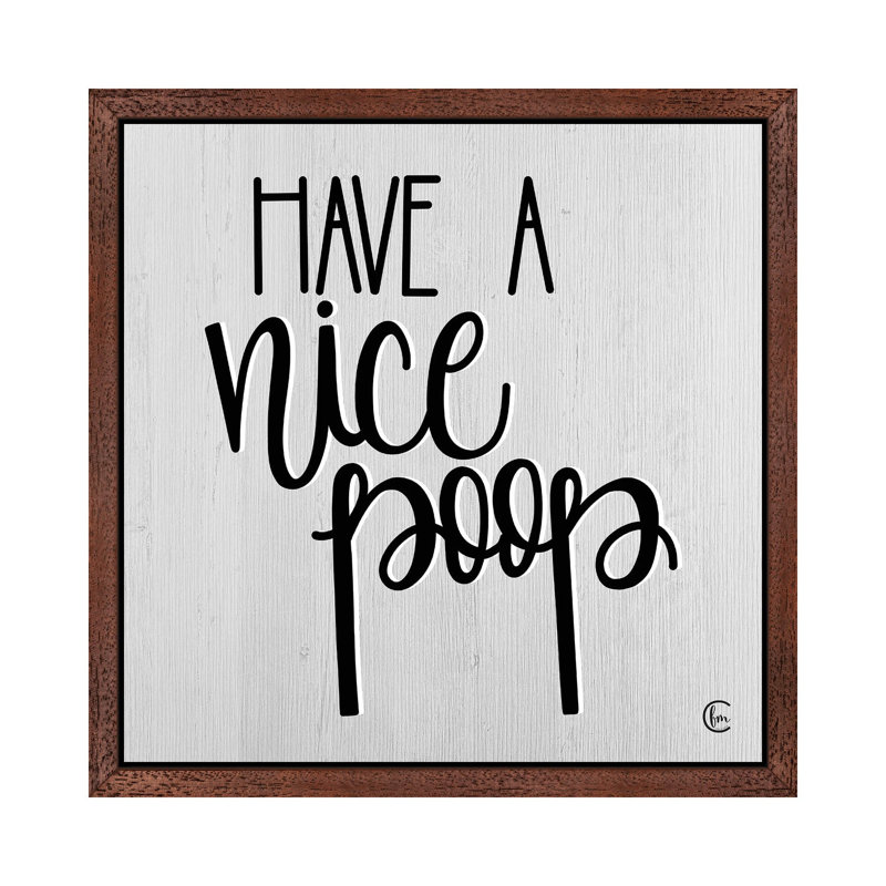 Have A Nice Poop by Fearfully Made Creations - Print on Canvas, 45.72 cm H x 45.72 cm W, Brown Framed