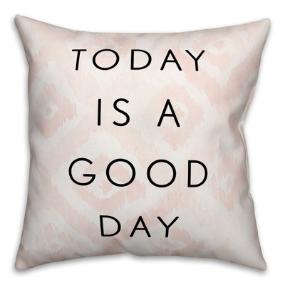 Coussin décoratif Today Today is a Good Day