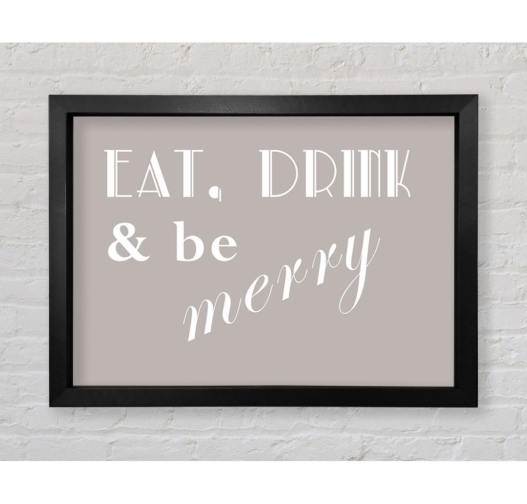 Küche Zitat Eat Drink N Be Merry Beige - Druck