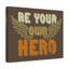 Be Your Own Hero - Wrapped Canvas Print-1925979567