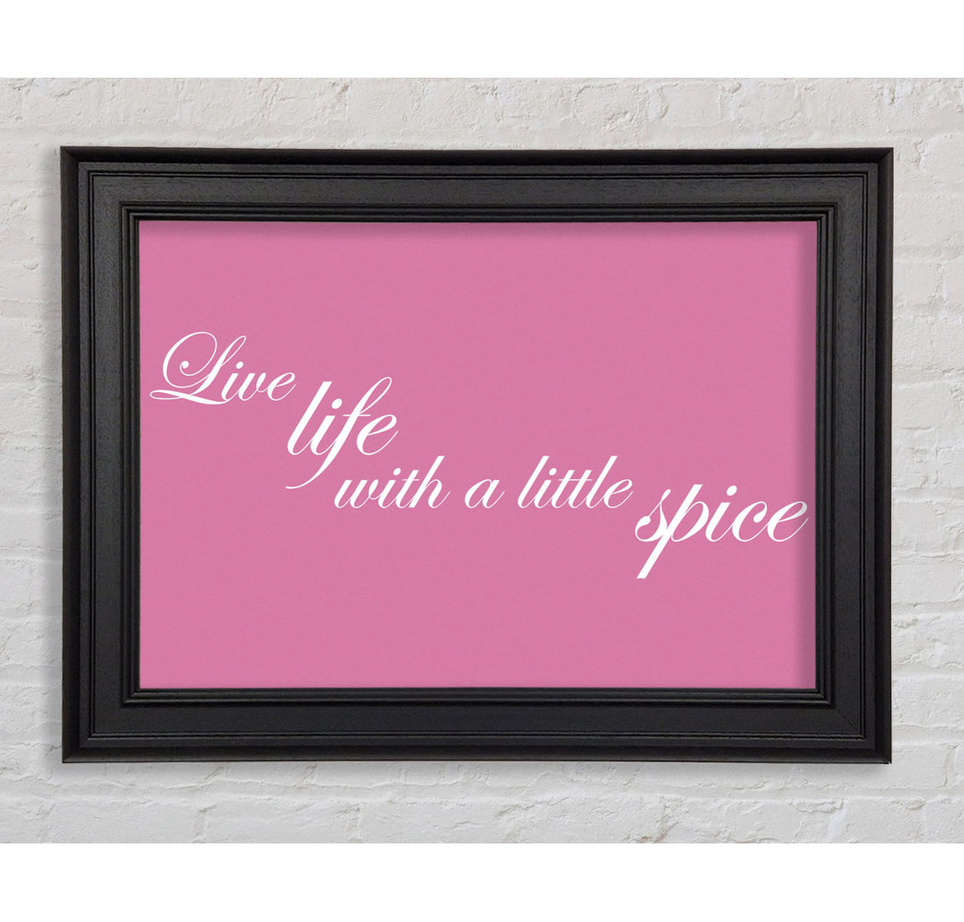 Zitat aus der Küche Live Life With A Little Spice Pink Gerahmter Druck