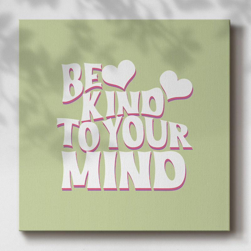 «Kind to your mind», art textuel sur toile, H 40 po x l 40 po x P 1,5 po