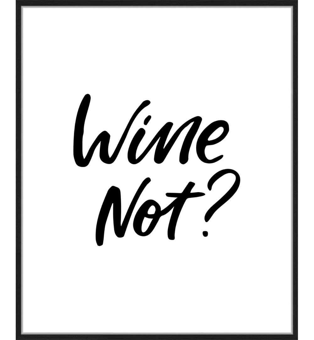 Gerahmtes Poster "Wine Not"