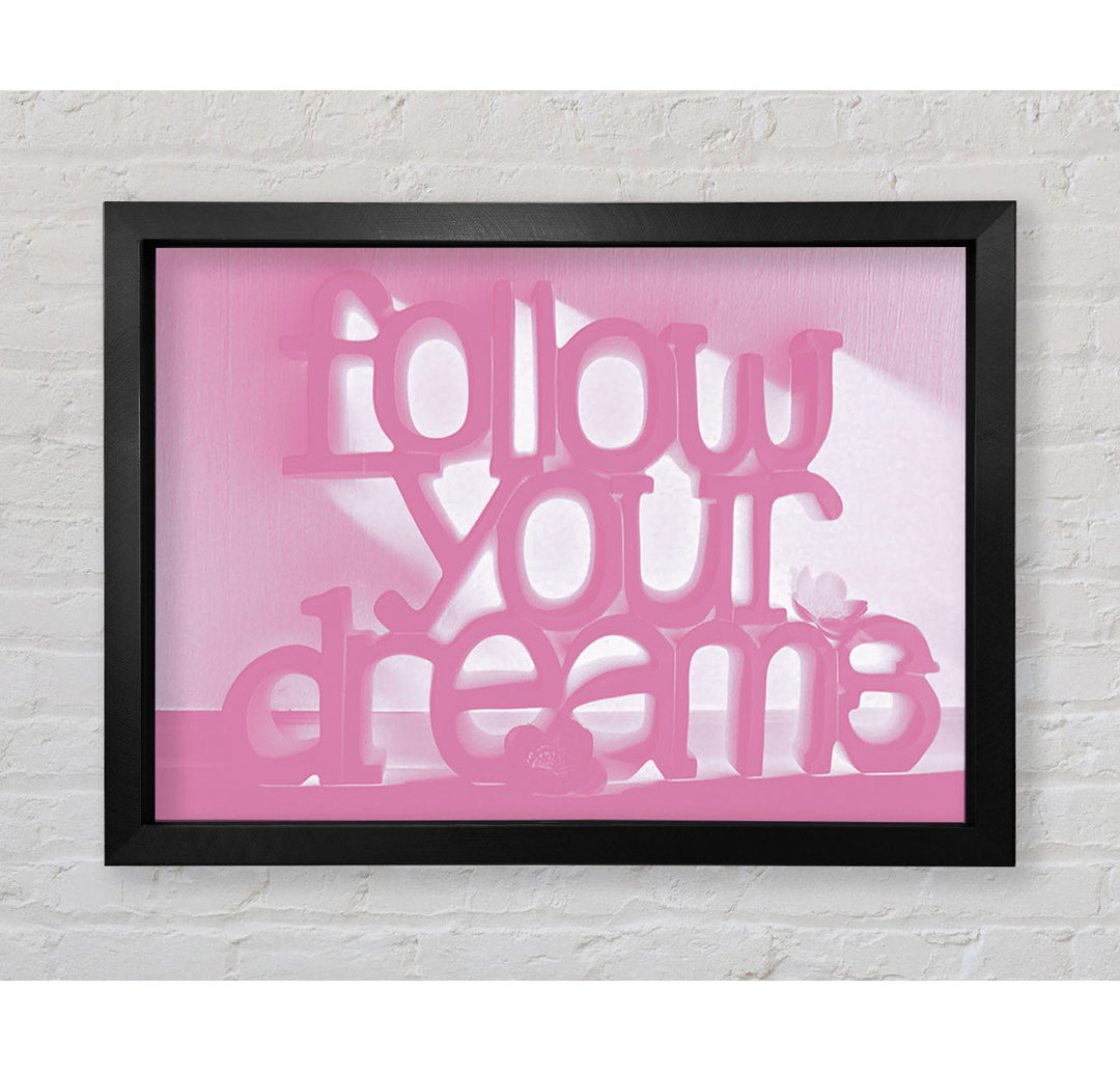 Gerahmter Kunstdruck Follow Your Dreams in Rosa