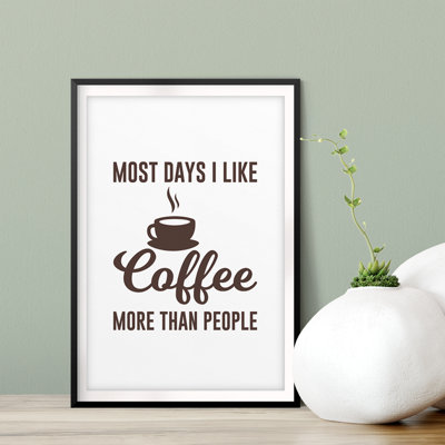 «Most Days I Like Coffee More Than People», impression d'art textuel sur papier sans cadre