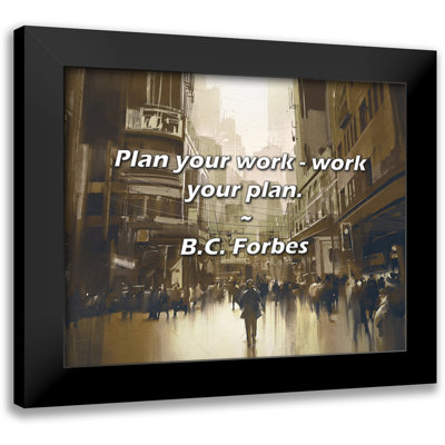 B.C. Forbes Quote: Plan your work - work your plan.