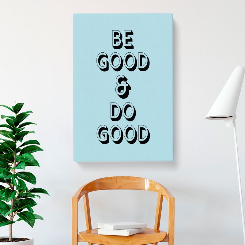 Be Good Do Good - Wrapped Canvas, 76cm H x 50cm W x 3cm D