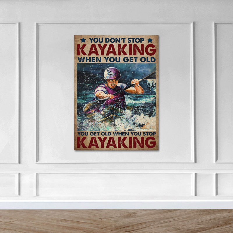«Man Play Kayak - You Don't Stop Kayayak When You Get Old», reproduction d'art graphique sur toile tendue 1 pièce