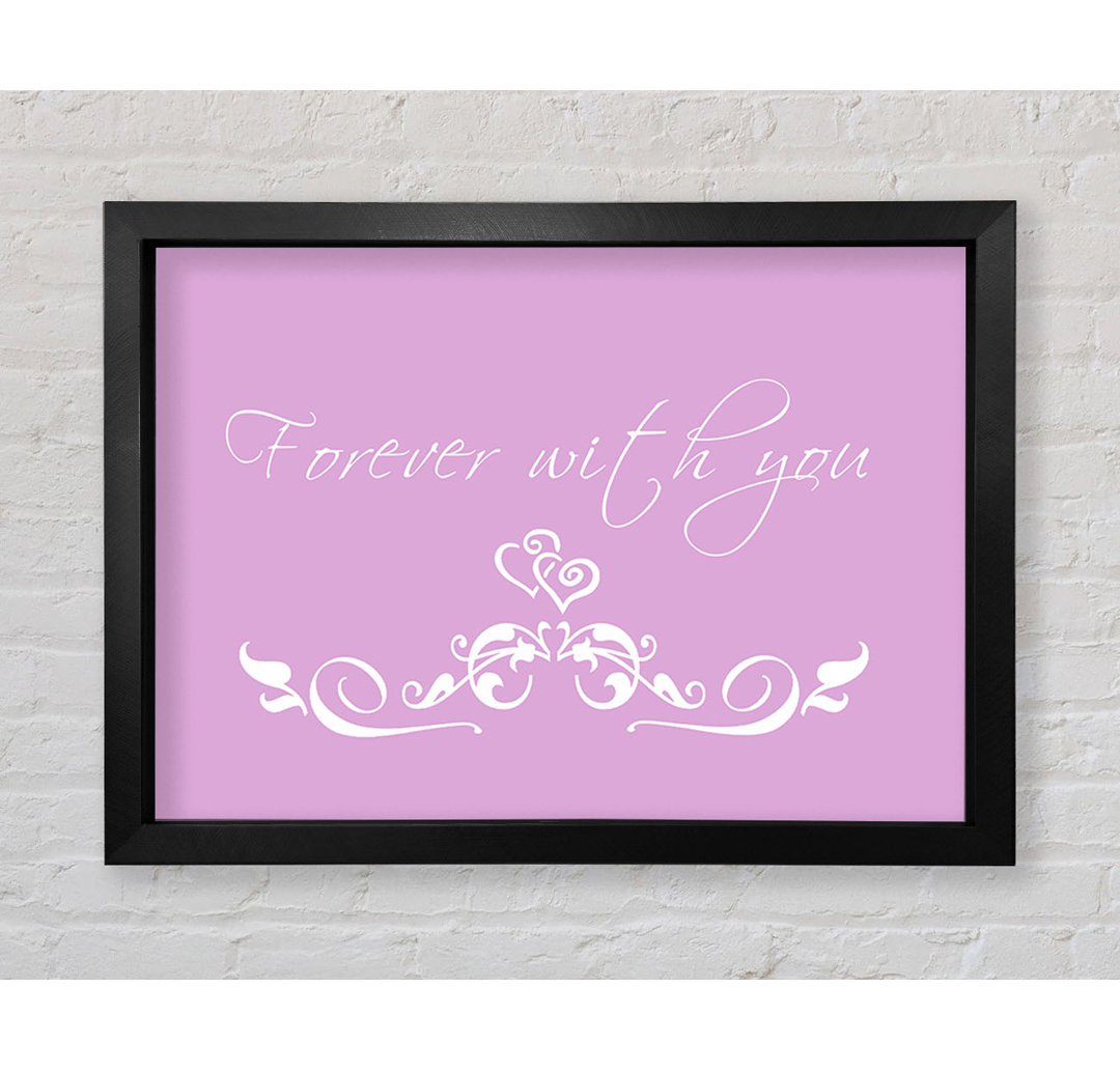 Love Quote Forever With You Pink - Einzelne Bilderrahmen Kunstdrucke